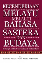Kecendekiaan Melayu Melalui Bahasa, Sastera dan Budaya: Sumbangsih untuk Prof. Emeritus Datuk Dr Nik Safiah Karim